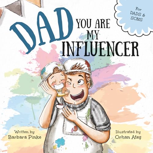 Dad, You Are My Influencer (Dad & Son Edition): A Special Book for My Dad, My Hero, to Celebrate the Father Son Bond and Unconditional Love (Celebrating Special Bonds)