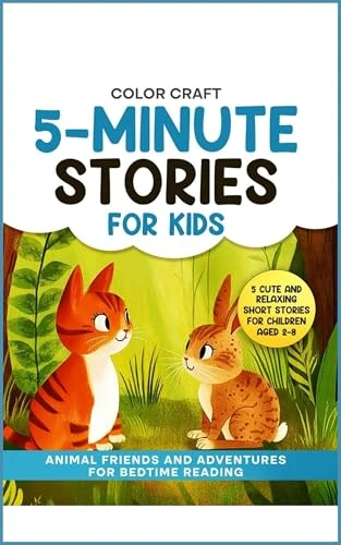 5-Minute Stories For Kids: Animal Friends and Adventures For Bedtime Reading: Relaxing Short Stories For Children Aged 2-8, featuring kittens, donkeys, ducks and more! (5-Minute Story Books Book 4)