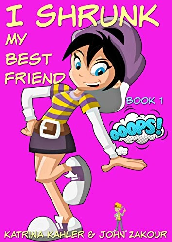 I Shrunk My Best Friend! – Book 1 – Ooops!