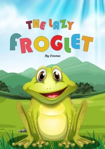 The Lazy Froglet: A book from our delightful bedtime stories for kids series teaches children independence and encourages self-sufficiency (bedtime stories with morals collection 1)